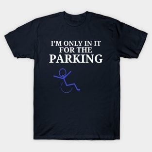 Only in it for the Parking T-Shirt